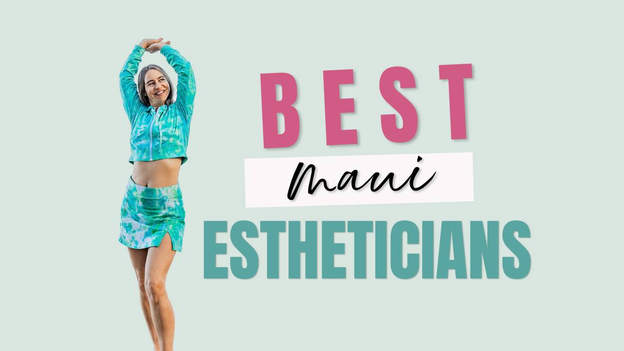 best maui estheticians